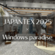 JAPANTEX2025 Windows paradise